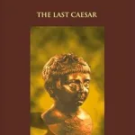 Nero: The Last Caesar - The Life and Times of Emperor Nero by Lissa Oliver