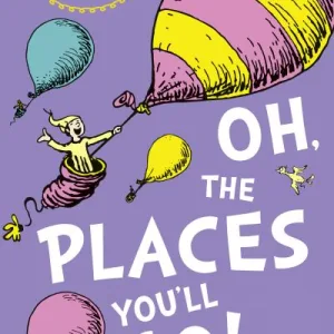 Oh, The Places You'Ll Go! By  Seuss