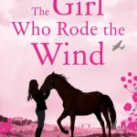 The Girl Who Rode the Wind by Stacy Gregg
