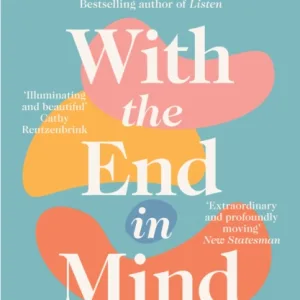 With the End in Mind by  Kathryn Mannix