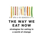 The Way We Eat Now
