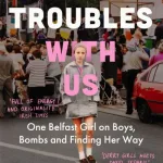 The Troubles With Us
