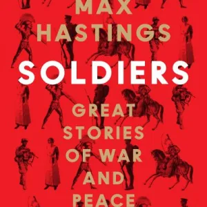 Soldiers By Max Hastings