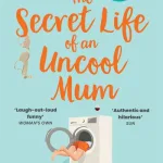The secret life of an uncool mum by Serena Terry