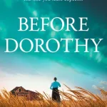 Before Dorothy By Hazel Gaynor