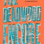 The Deadwood Encore by Kathleen Murray
