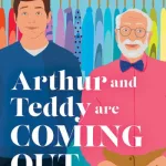 Arthur and Teddy are coming out by Ryan Love