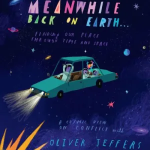 Meanwhile Back on Earth...  by Oliver Jeffers