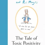 The Tale of Toxic Positivity by Beatrix Pottymouth