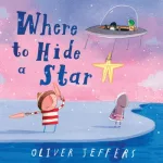 Where To Hide A Star By Oliver Jeffers