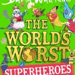 The World'S Worst Superheroes By David Walliams