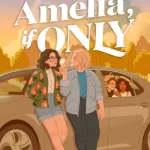 Amelia, If Only By Becky Albertalli