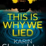 This Is Why We Lied By Karin Slaughter