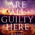 We Are All Guilty Here By Karin Slaughter