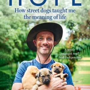 Hope - How Street Dogs Taught Me The Meaning Of Life By Niall Harbison