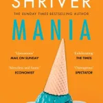 Mania By Lionel Shriver