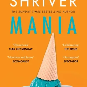 Mania By Lionel Shriver