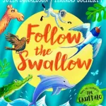 Follow The Swallow By Julia Donaldson
