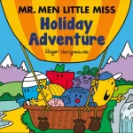 Holiday Adventure Mr Men Little Miss By Adam Hargreaves