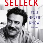 You Never Know By Tom Selleck