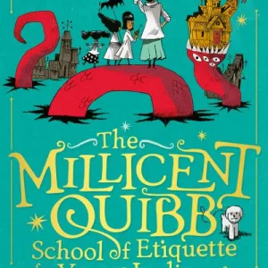 The Millicent Quibb School Of Etiquette For Young Ladies Of Mad Science By Kate Mckinnon