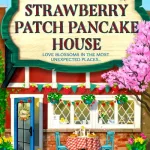 The Strawberry Patch Pancake House By Laurie Gilmore