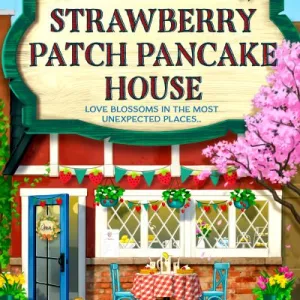 The Strawberry Patch Pancake House By Laurie Gilmore