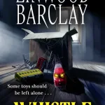 Whistle By Linwood Barclay