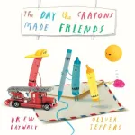 The Day The Crayons Made Friends By Drew Daywalt