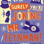 Surely Youre Joking Mr Feynman By Ralph Leighton
