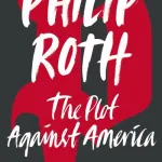The Plot Against America By Philip Roth