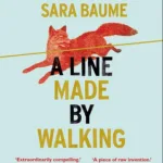 Line Made By Walking By Sara Baume