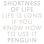 On The Shortness Of Life By Seneca, Lucius Annaeus