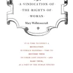 Vindication Of The Rights Of Woman by Mary Wollstonecraft