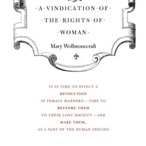Vindication Of The Rights Of Woman by Mary Wollstonecraft