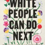 What White People Can Do Next by Dabiri Emma