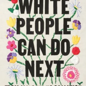 What White People Can Do Next by Dabiri Emma