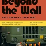 Beyond the wall by Katja Hoyer