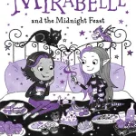 Mirabelle And The Midnight Feast By Harriet Muncaster