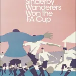 How Steeple Sinderby Wanderers Won F A By J.L. Carr
