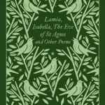 Lamia, Isabella, The Eve Of St Agnes And Other Poems By John Keats