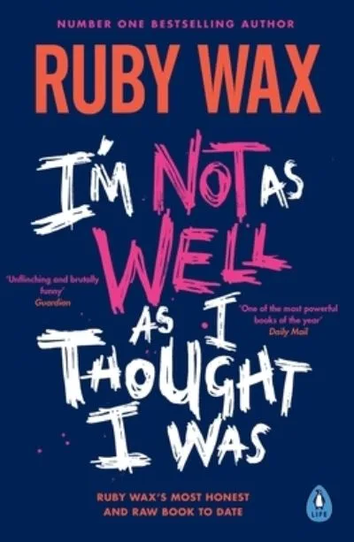 I'm not as well as I thought I was by Ruby Wax