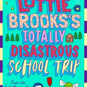Lottie Brooks'S Totally Disastrous School Trip By Katie Kirby