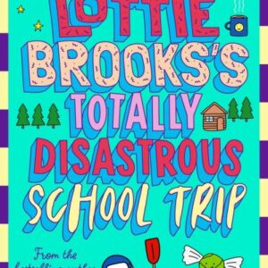 Lottie Brooks'S Totally Disastrous School Trip By Katie Kirby