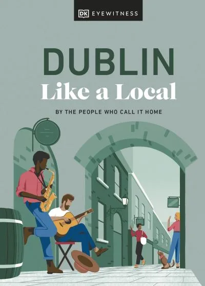 Dublin like a local by DK Eyewitness