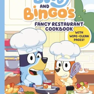 Bluey: Bluey And Bingo'S Fancy Restaurant Cookbook By  Bluey