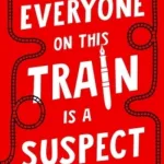 Everyone on this train is a suspect by Benjamin Stevenson