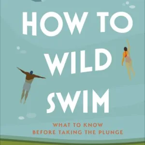 How to wild swim by Ella Foote