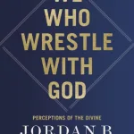 We Who Wrestle With God By Peterson, Jorda B.