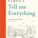 Tell Me Everything By Elizabeth Strout